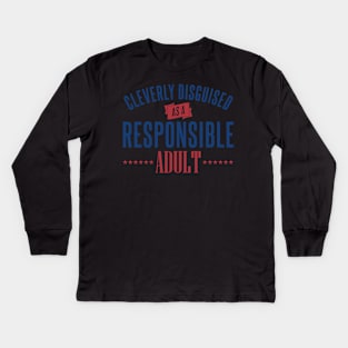 Cleverly Disguised as a Responsible Adult Kids Long Sleeve T-Shirt